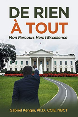 De Rien À Tout: Mon Parcours Vers lExcellence (French Edition)