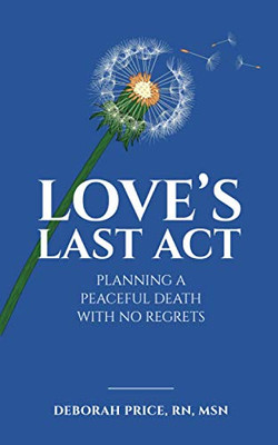 Love's Last Act: Planning a Peaceful Death With No Regrets