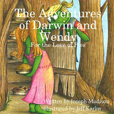 The Adventures of Darwin and Wendy: For the Love of Pies