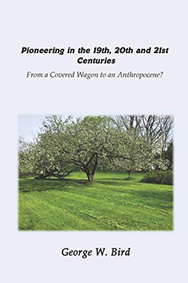 Pioneering in the 19th, 20th and 21st Centuries: from a Covered Wagon to an Anthropocene?