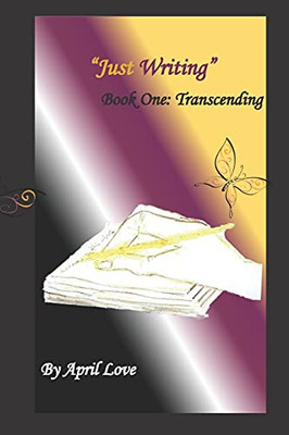 Just Writing: Book One: Transcending