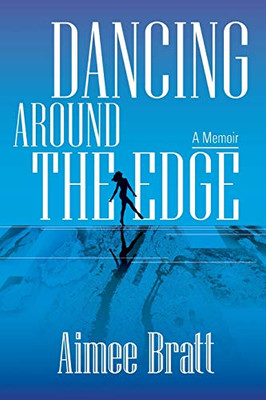 Dancing Around the Edge: A Memoir