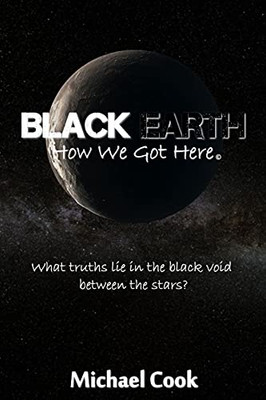 Black Earth: How We Got Here (The Black Earth Saga)