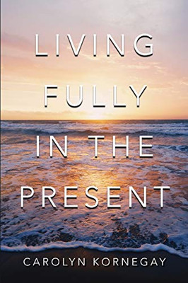 Living Fully In The Present