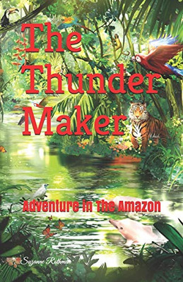 The Thunder Maker: Adventure in the Amazon