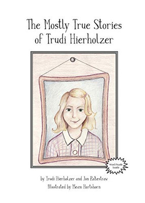 The Mostly True Stories of Trudi Hierholzer