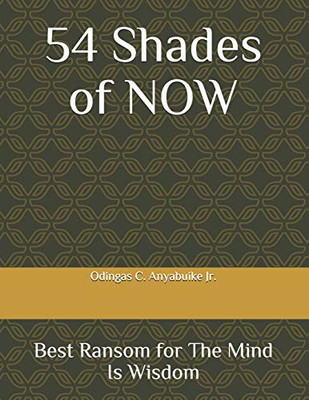 54 Shades of NOW: Best Ransom for The Mind is Wisdom