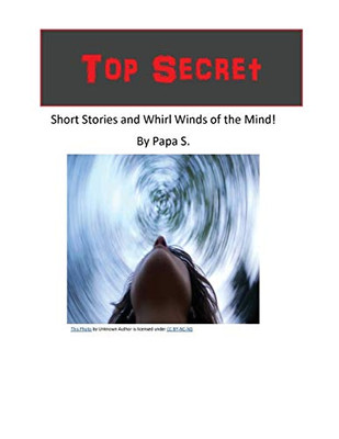 Top secret short stories and whirl winds of the mind