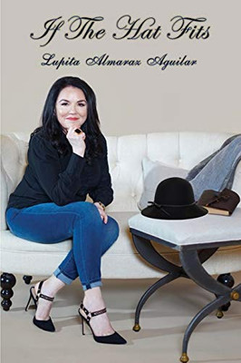 If The Hat Fits: A Poetry Collection by Lupita Almaraz Aguilar - Paperback