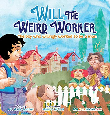 Will the Weird Worker: The boy who willingly worked to become a young man. (8) (Children Books on Life and Behavior) - Hardcover