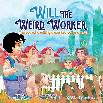 Will the Weird Worker: The boy who willingly worked to become a young man. (8) (Children Books on Life and Behavior) - Paperback