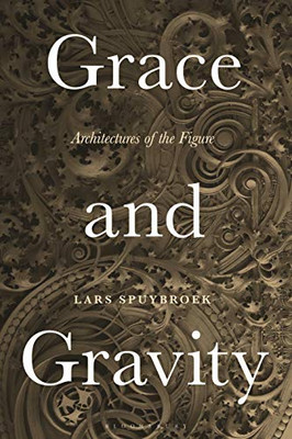 Grace and Gravity: Architectures of the Figure