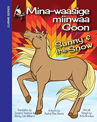 Sunny and the Snow: Mina-waasige miinwaa Goon (Ojibwa Edition)
