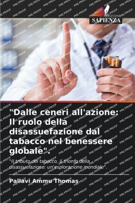 ""Dalle ceneri all'azione: Il ruolo della disassuefazione dal tabacco nel benessere globale"".