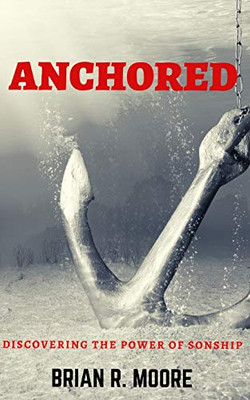 Anchored: Discovering The Power of Sonship