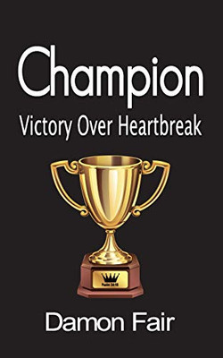 Champion: Victory Over Heartbreak