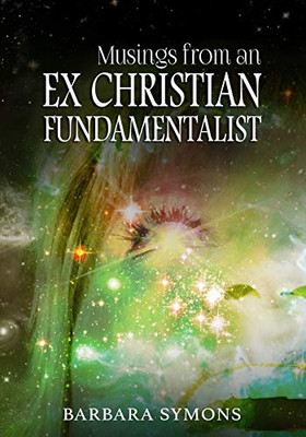 Musings from an Ex Christian Fundamentalist