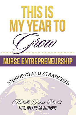 This is My Year to Grow: Journeys and Strategies into Nurse Entrepreneurship