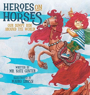 Heroes on Horses: Our bumpy ride around the world! (5) (Children Books on Life and Behavior) - Hardcover