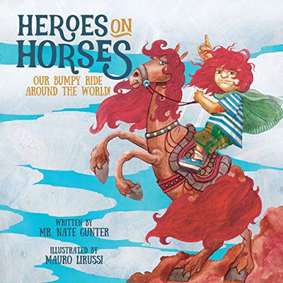 Heroes on Horses: Our bumpy ride around the world! (5) (Children Books on Life and Behavior) - Paperback
