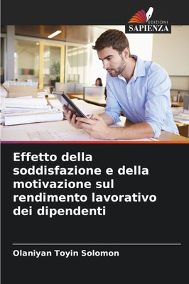 Effetto della soddisfazione e della motivazione sul rendimento lavorativo dei dipendenti