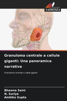 Granuloma centrale a cellule giganti: Una panoramica narrativa