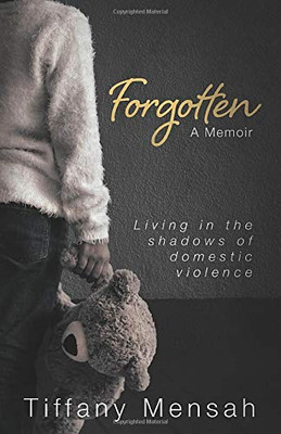 Forgotten: Living in the Shadows of Domestic Violence