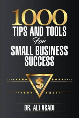 1000 Tips and Tools for Small Business Success