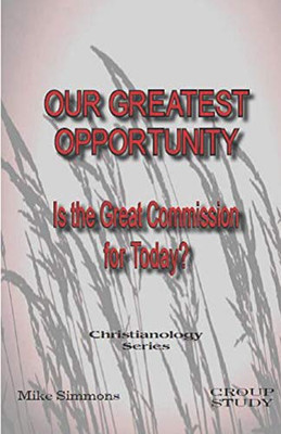 OUR GREATEST OPPORTUNITY (CHRISTIANOLOGY SERIES)