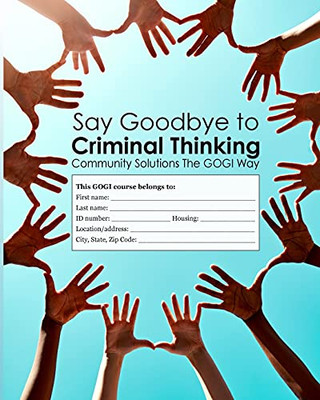 Say Goodbye to Criminal Thinking: Community Solutions The GOGI Way