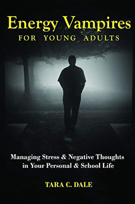 Energy Vampire for Young Adults: Managing stress & negative thoughts in your personal & school life