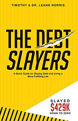 The Debt Slayers: A Quick Guide for Slaying Debt and Living A More Fulfilling Life