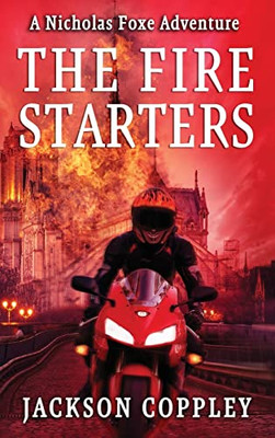 The Fire Starters: A Nicholas Foxe Adventure