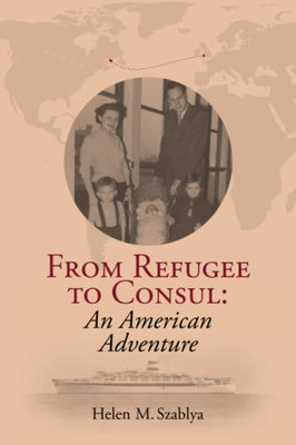 From Refugee to Consul: An American Adventure