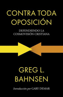 Contra toda oposición: Defendiendo la cosmovisión cristiana Large Print
