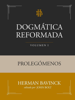 Dogmática Reformada Volumen 1: Prolegómenos Large Print