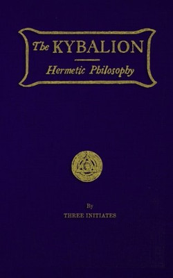The Kybalion: Hermetic Philosophy