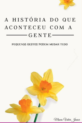 A HistÃ³ria Do Que Aconteceu Com A Gente