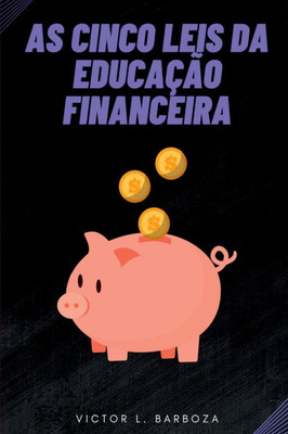 As Cinco Leis Da EducaÃ§Ã£o Financeira