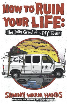 HOW TO RUIN YOUR LIFE: The Daily Grind of a DIY Tour