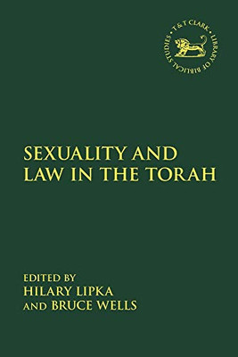 Sexuality and Law in the Torah (The Library of Hebrew Bible/Old Testament Studies)