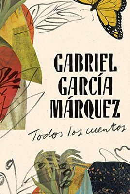 Gabriel García Márquez: Todos los cuentos (Spanish Edition)