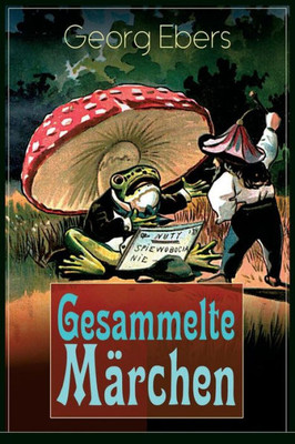 Gesammelte Märchen: Das Elixir, Die Graue Locke, Die Nüsse - Weihnachtsmärchen Für Meine Kinder Und Enkel