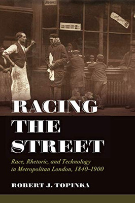 Racing the Street (Rhetoric & Public Culture: History, Theory, Critique) (Volume 3)