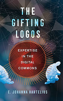 The Gifting Logos: Expertise in the Digital Commons