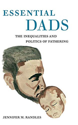 Essential Dads: The Inequalities and Politics of Fathering