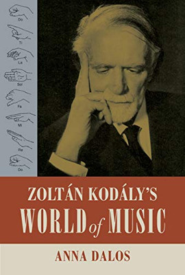 Zoltan Kodalys World of Music (Volume 27) (California Studies in 20th-Century Music)