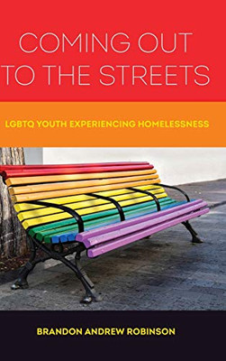 Coming Out to the Streets: LGBTQ Youth Experiencing Homelessness