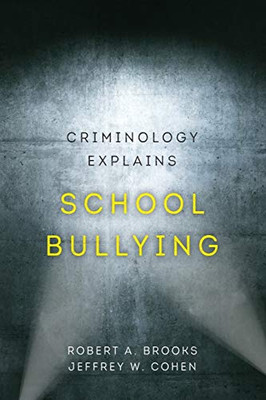 Criminology Explains School Bullying (Volume 2) - Paperback
