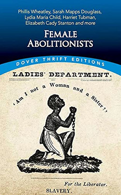 Female Abolitionists (Dover Thrift Editions)